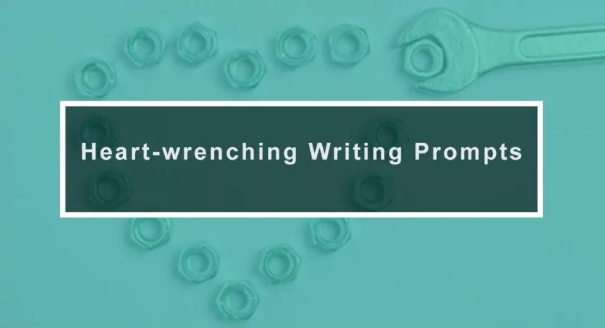Heart-wrenching Writing Prompts