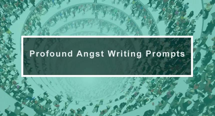 Profound Angst Writing Prompts